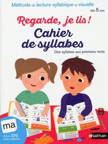 Regarde, je lis ! : cahier des syllabes : des syllabes aux premiers mots : dès 5 ans (édition 2017)