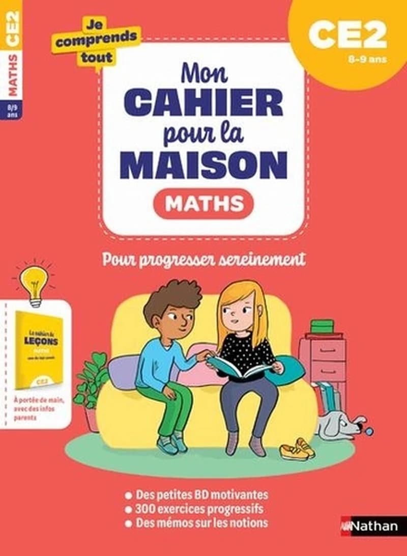 Je comprends tout : mon cahier pour la maison ; mathématiques ; CE2