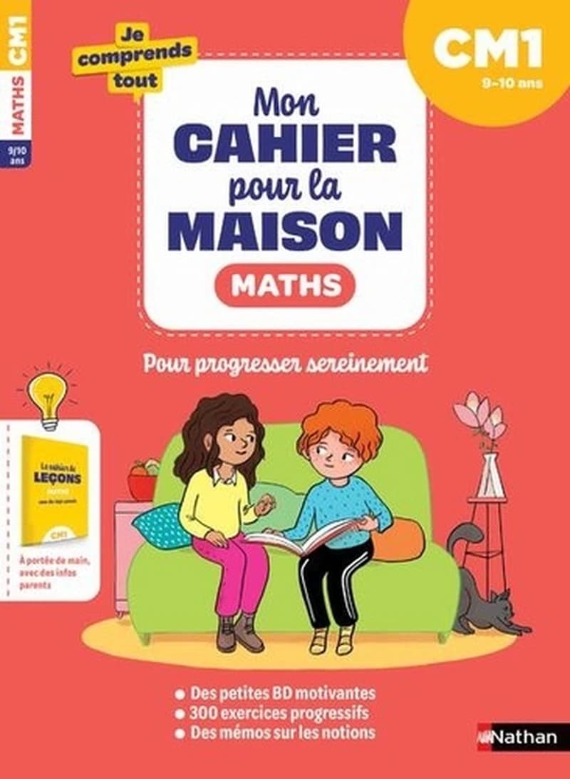 Je comprends tout : mon cahier pour la maison ; mathématiques ; CM1