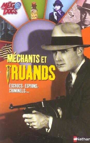 Méchants et truands : escrocs, espions, criminels