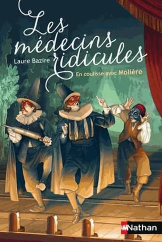 Les médecins ridicules : en coulisse avec Molière
