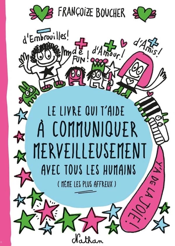Le livre qui t'aide à communiquer merveilleusement avec tous les humains, même les plus affreux