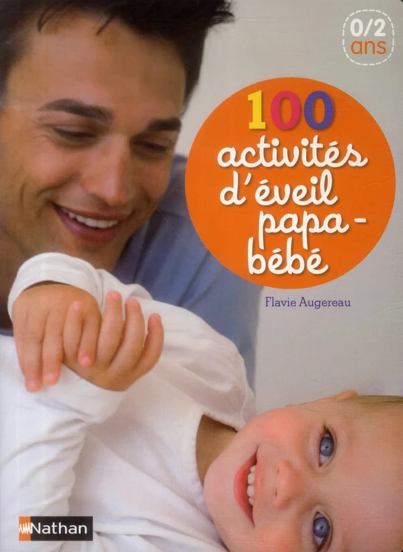 100 activités d'éveil papa-bébé