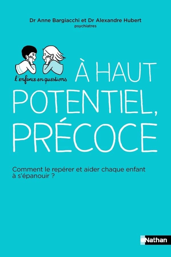 Haut potentiel, précoce : comment le repérer et aider chaque enfant à s'épanouir