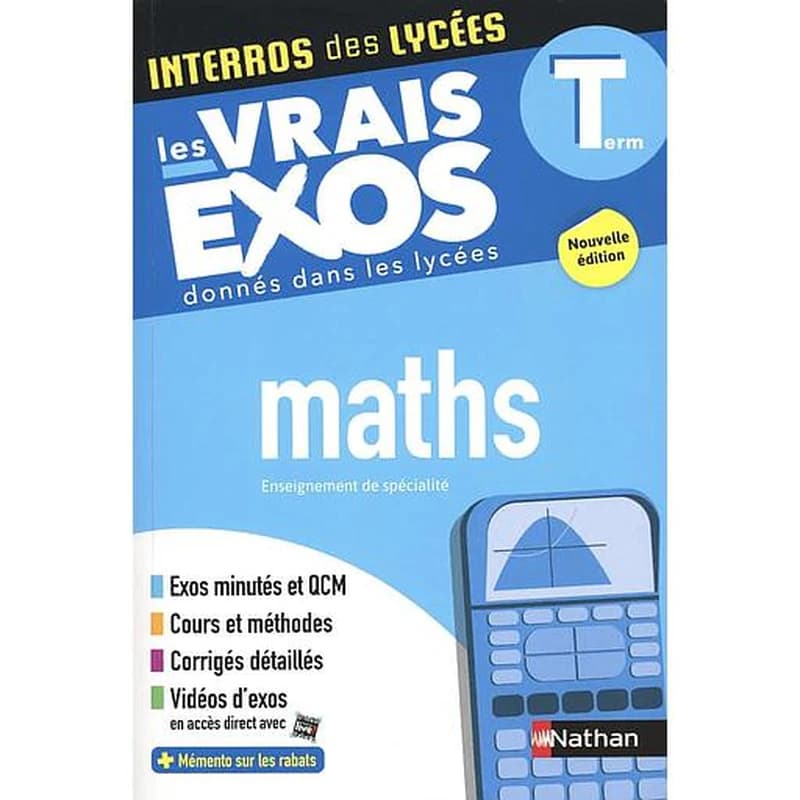 Interros des lycées : mathématiques ; terminale ; les vrais exos donnés dans les lycées (édition 2023)