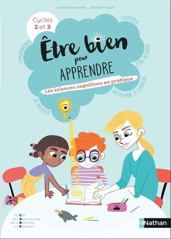 Être bien pour apprendre : Les sciences cognitives en pratique ; Cycles 2 et 3