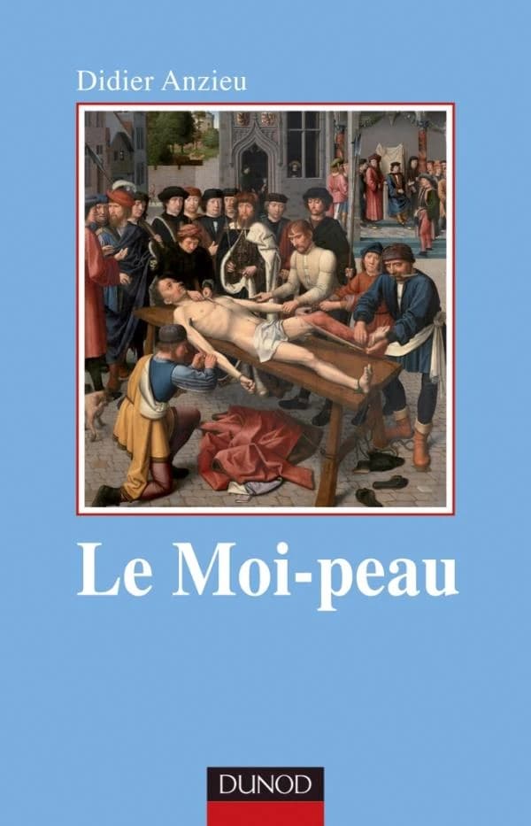 Le Moi-peau (Nouv. éd. rev. et augmentée) Didier Anzieu