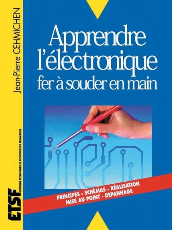 Apprendre l'électronique : fer à souder en main