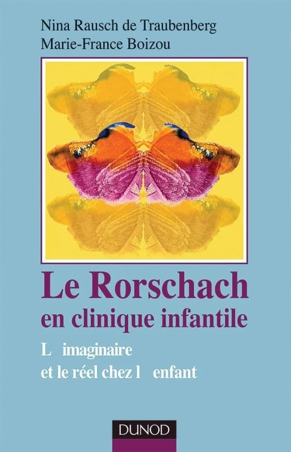 Le Rorschach en clinique infantile : l'imaginaire et le réel chez l'enfant ([Nouv. présentation]) Nina Rausch de Traubenberg, Marie-France Boizou