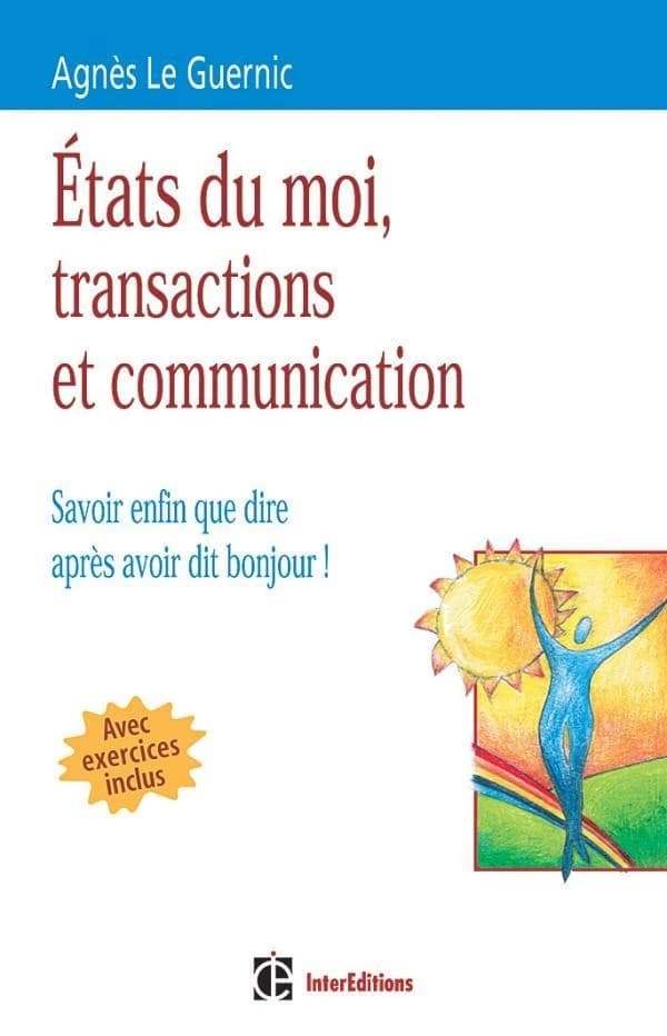 États du moi, transactions et communication : savoir enfin que dire après avoir dit bonjour !