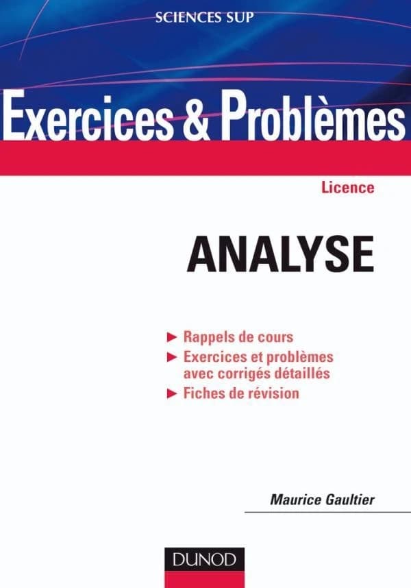 Analyse : rappels de cours, exercices et problèmes avec corrigés détaillés, fiches de révision