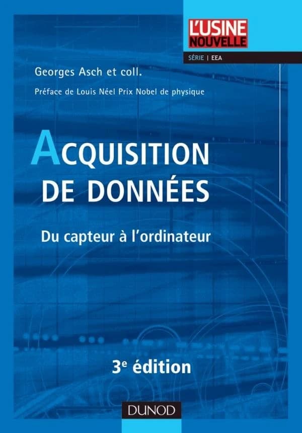 Acquisition de données : du capteur à l'ordinateur (3e éd.) Georges Asch et collaborateurs ; préface de Louis Néel,...