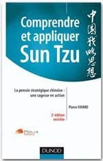 Comprendre et appliquer Sun Tzu ; la pensée stratégique chinoise : une sagesse en action (2e édition)