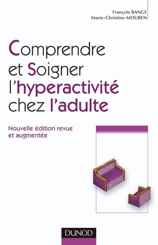 Comprendre et soigner l'hyperactivité chez l'adulte (2e éd.) François Bange, Marie-Christine Mouren