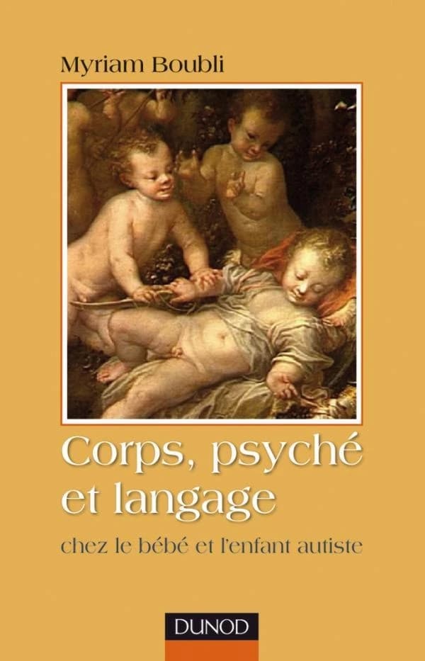 Corps, psyché et langage chez le bébé et l'enfant autiste