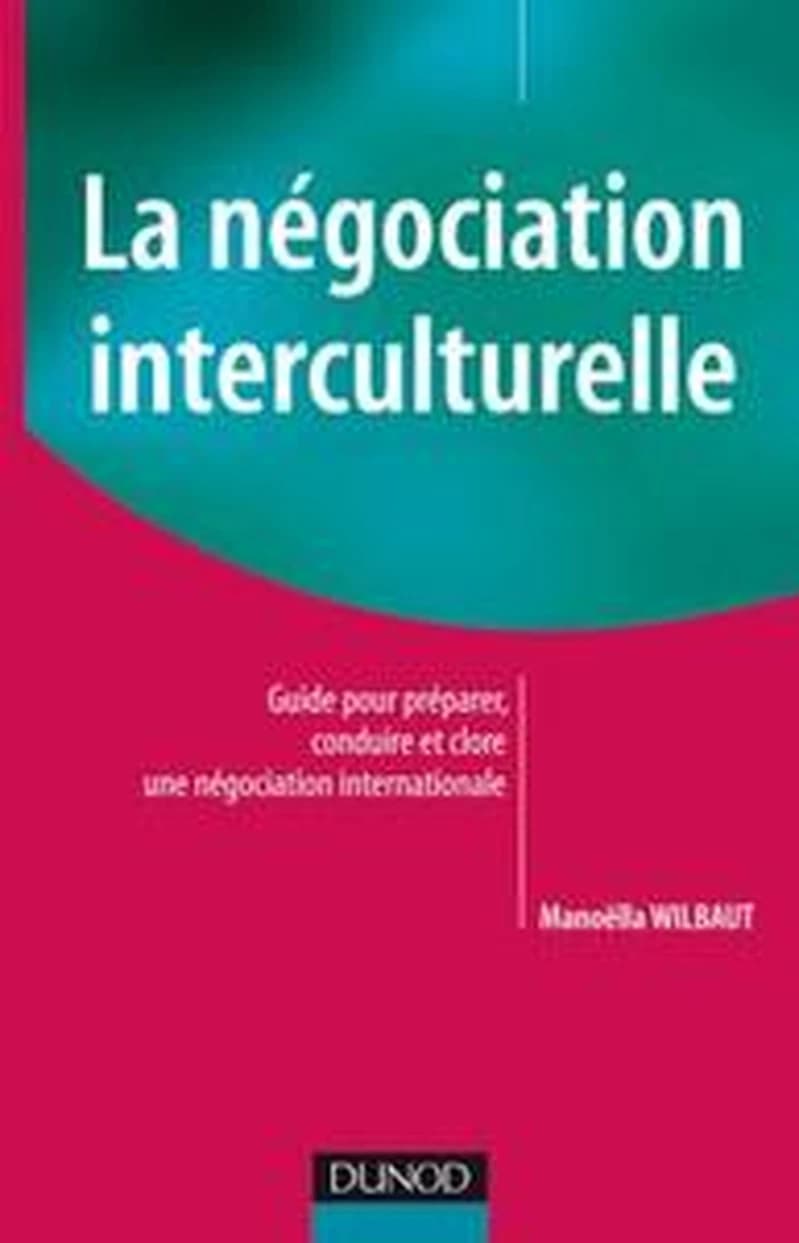 La négociation interculturelle : guide pour préparer, conduire et clore une négociation internationale