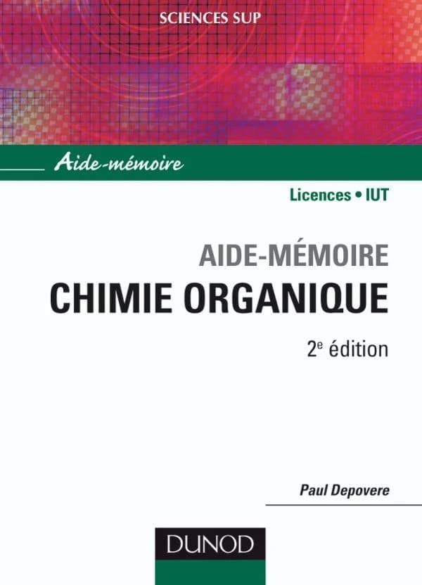 Aide-mémoire de chimie organique : nomenclature et réactivité (2e éd.) Paul Depovere,...