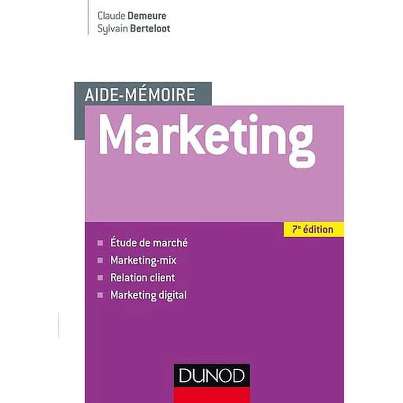 Aide mémoire - Marketing - 7e éd - Etude de marché, marketing-mix, relation client, marketing digital (Campus)