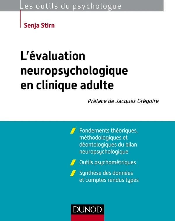 L'évaluation neuropsychologique en clinique adulte : fondements théoriques, méthodologiques et déontologiques du bilan neuropsychologique, outils psychométriques, synthèse des données et comptes rendus types