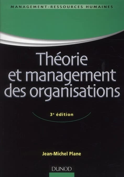 Théorie et management des organisations (3e éd.) Jean-Michel Plane