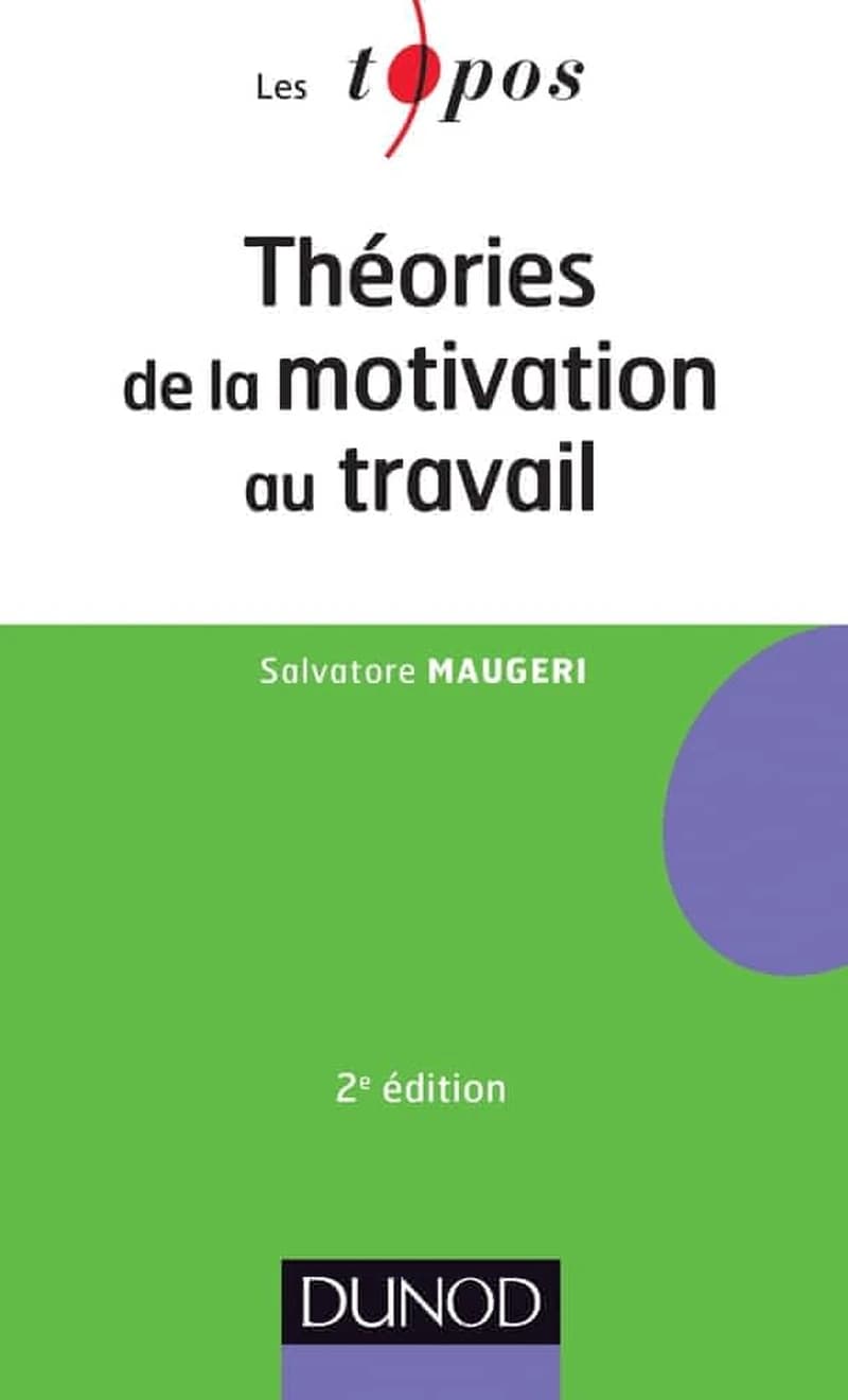 Théories de la motivation au travail (2e éd.) Salvatore Maugeri