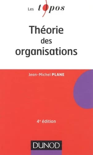 Théorie des organisations (4e éd.) Jean-Michel Plane