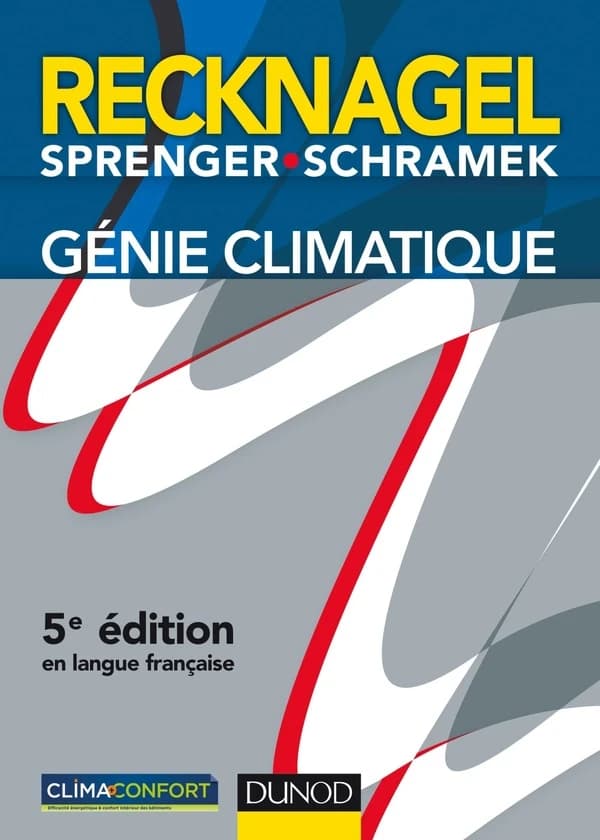 Génie climatique ([5e éd.]) H. Recknagel, E. Sprenger, E.-R. Schramek ; sous la direction de Ernst-Rudolf Schramek,... ; préface à l'édition française de Bertrand Montmoreau,... ; traduit de l'allemand, [d'après la 75e éd.], par Adélaïde Bodson, Chantal C