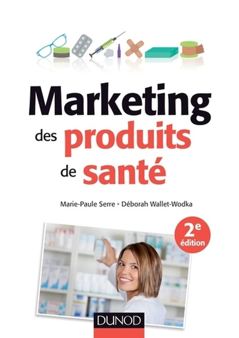 Marketing des produits de santé (2e éd.)