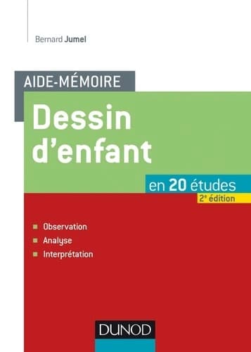 Dessin d'enfant : en 20 études : observation, analyse, interprétation (2e éd. entièrement revue et augmentée) Bernard Jumel
