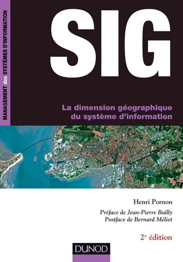 SIG : la dimension géographique du système d'information (2e éd.) Henri Pornon,... ; préface de Jean-Pierre Bailly ; postface de Bernard Méliet