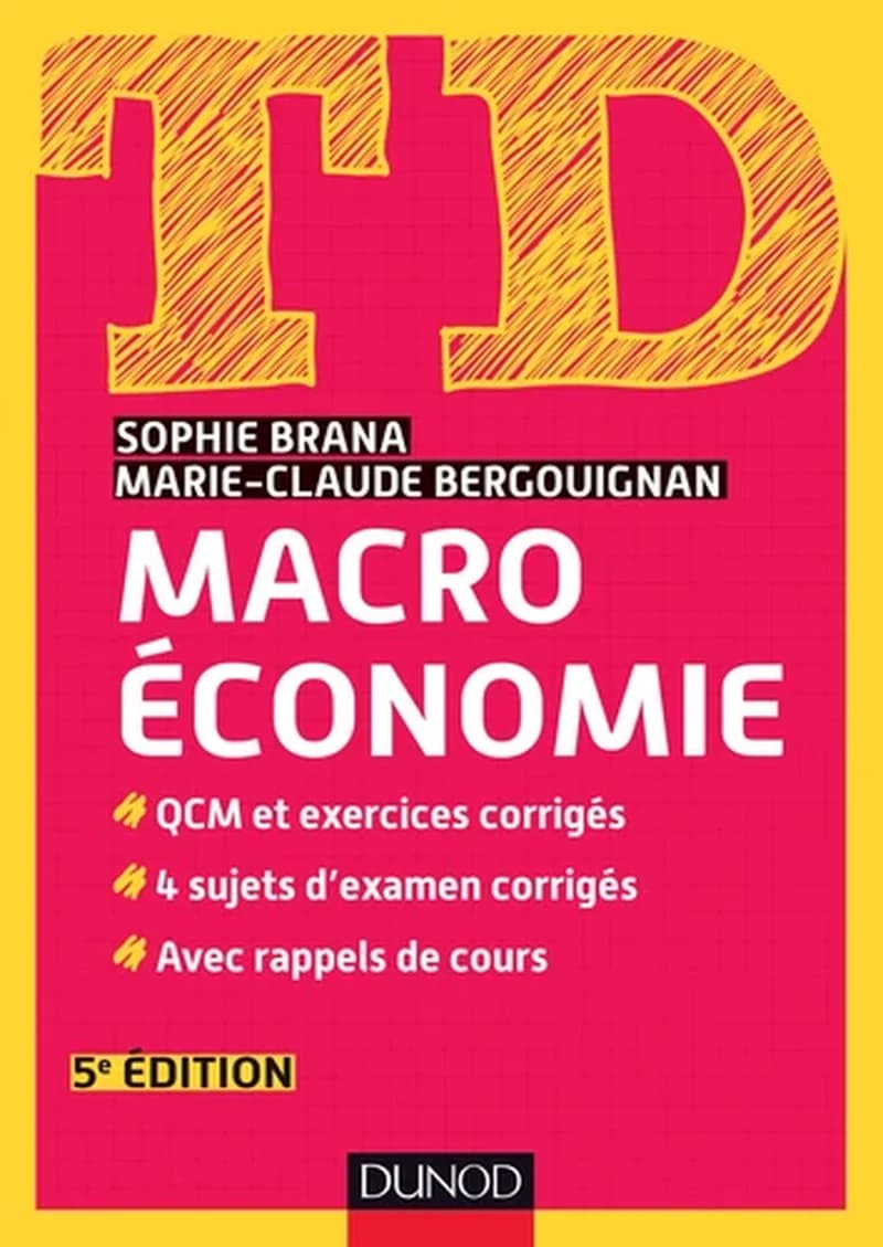 Macroéconomie : QCM et exercices corrigés, 4 sujets d'examens corrigés, avec rappels de cours (5e éd.) Sophie Brana, Marie-Claude Bergouignan