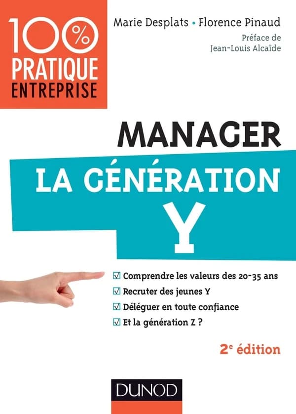 Manager la génération Y : comprendre les valeurs des 20-35 ans, recruter des jeunes Y, déléguer en toute confiance, et la génération Z ?