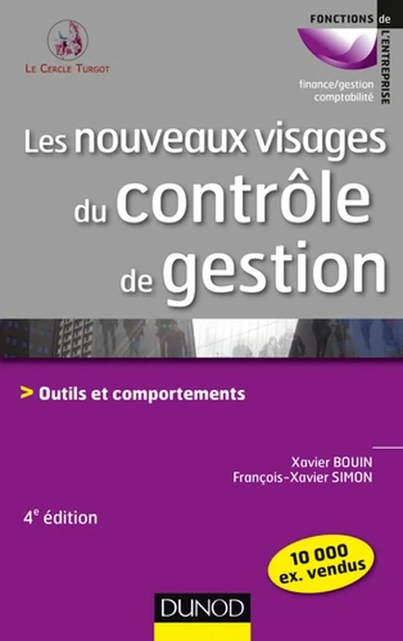 Les nouveaux visages du contrôle de gestion : outils et comportements (4e éd.) Xavier Bouin, François-Xavier Simon ; préface de Nicolas Berland ; [publié par] le Cercle Turgot