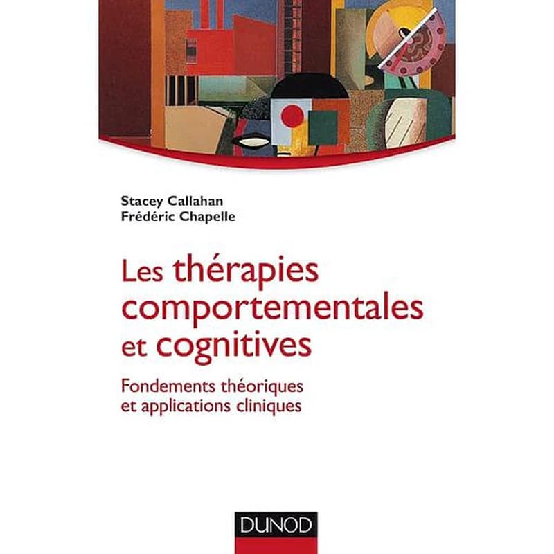 Les thérapies comportementales et cognitives : fondements théoriques et applications cliniques