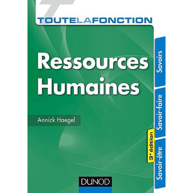 Toute la fonction ressources humaines (3e éd.) Annick Haegel