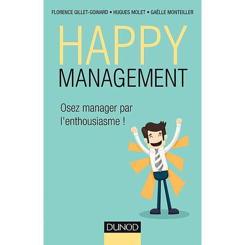 Happy management : osez manager par l'enthousiasme !