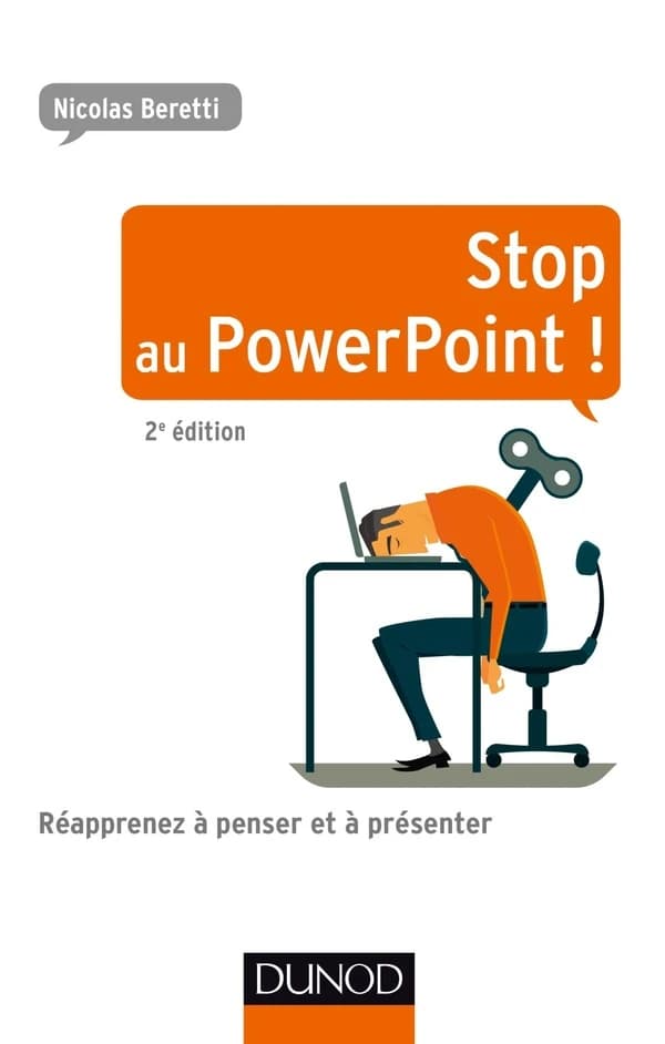 Stop au PowerPoint ! : réapprenez à penser et à présenter (2e éd.) Nicolas Beretti
