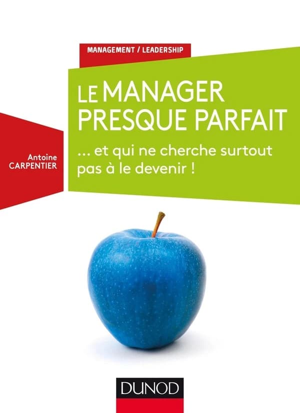 Le manager presque parfait : ... et qui ne cherche surtout pas à le devenir!