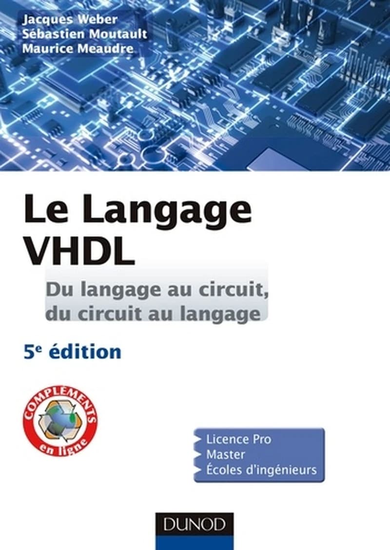 CAMPUS LE LANGAGE VHDL-DU LANGAGE DU CIRCUIT DU CIRCUIT AU LANGAGE -5E ED