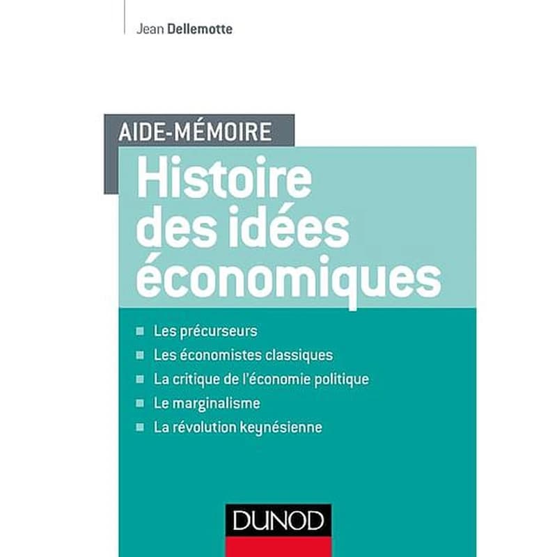 Histoire des idées économiques : les précurseurs, les économistes classiques, la critique de l'économie politique, le marginalisme, la révolution keynésienne