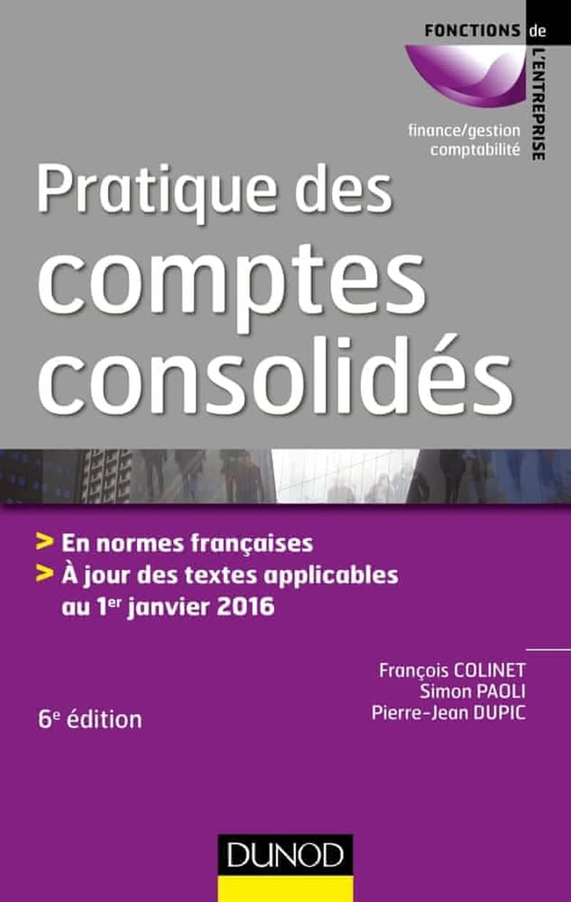 Pratique des comptes consolidés (6e éd.) Colinet F., Paoli S., Dupic P.-J.
