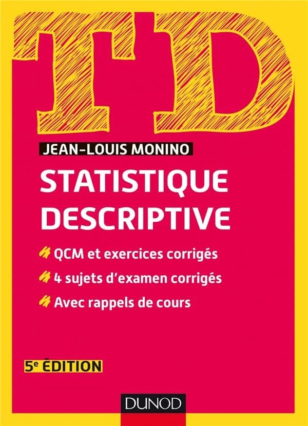 Statistique descriptive : QCM et exercices corrigés, 4 sujets d'examen corrigés, avec rappels de cours (5e éd.) Jean-Louis Monino