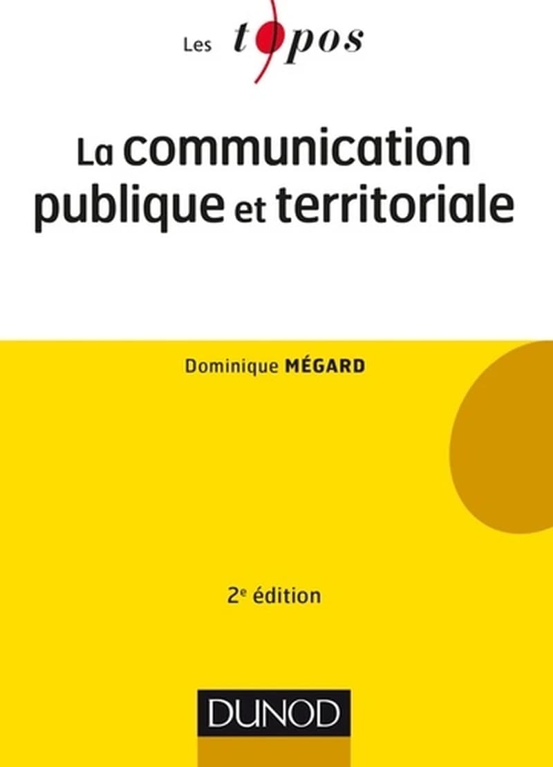 La communication publique et territoriale (2e éd.) Dominique Mégard