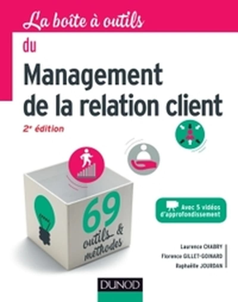 La boîte à outils du management de la relation client (2e éd.) Laurence Chabry, Florence Gillet-Goinard, Raphaëlle Jourdan