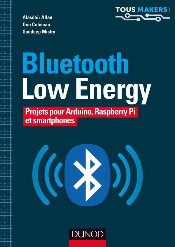 Bluetooth low energy : projets pour Arduino, Raspberry Pi et smartphones
