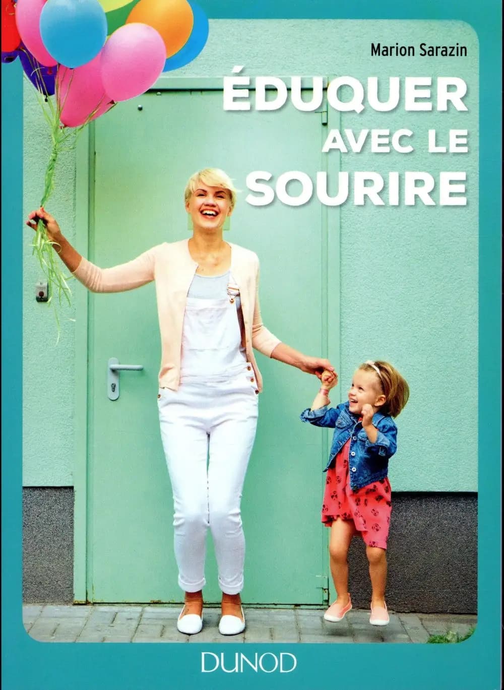 Éduquer avec le sourire : comment passer des conflits à l'harmonie et retrouver le bonheur d'être parent