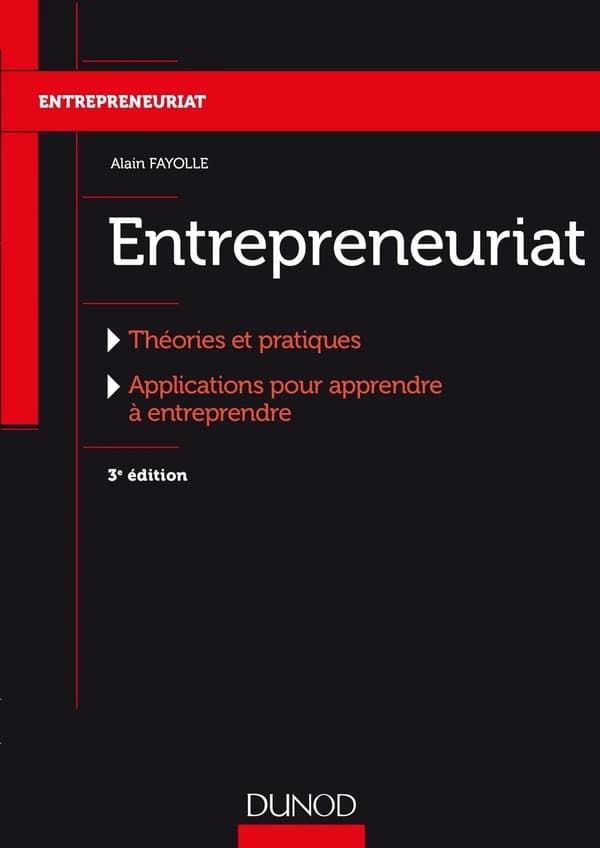 Entrepreneuriat : théories et pratiques, applications pour apprendre à entreprendre