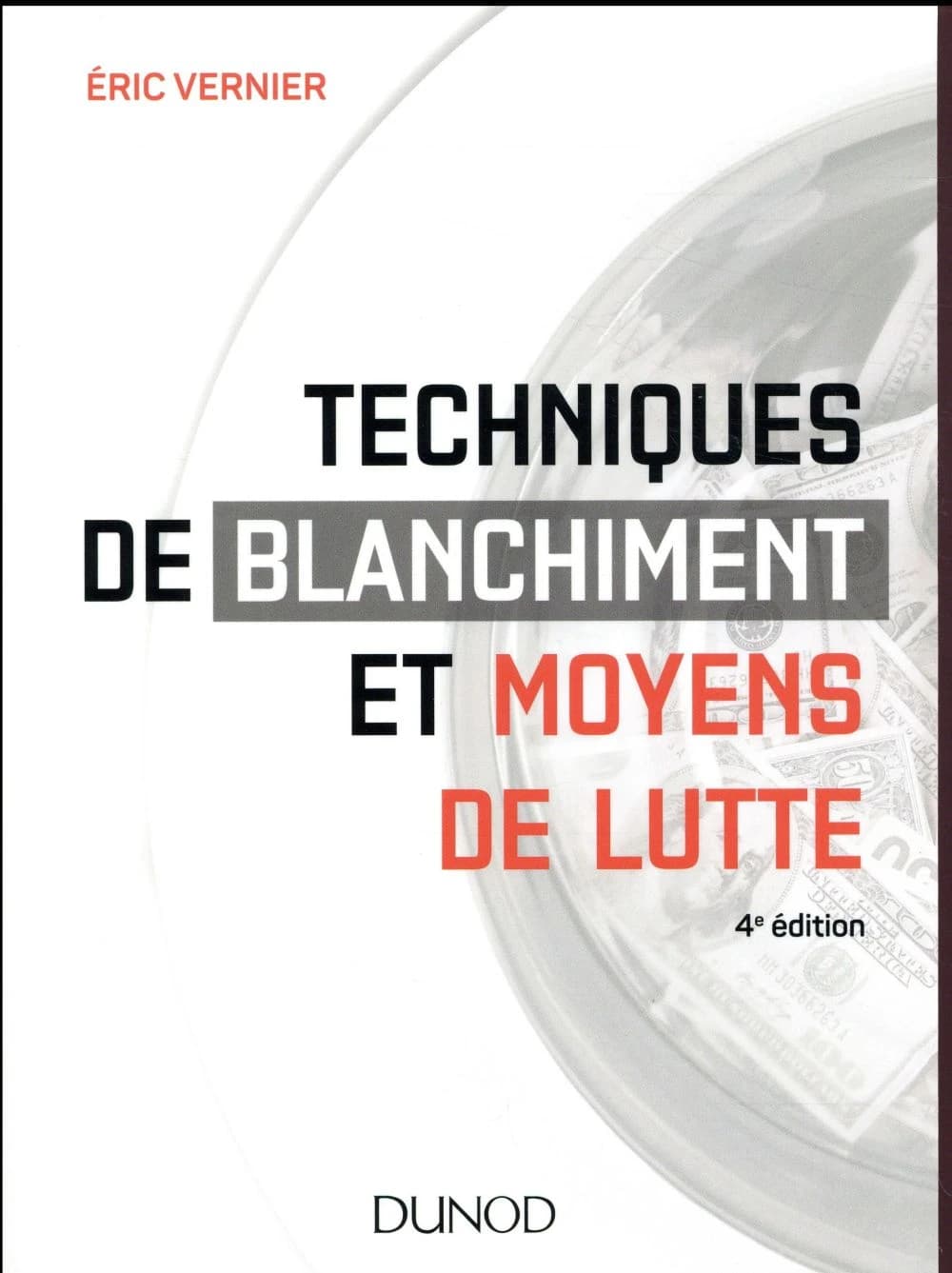 Techniques de blanchiment et moyens de lutte (4e éd.) Éric Vernier