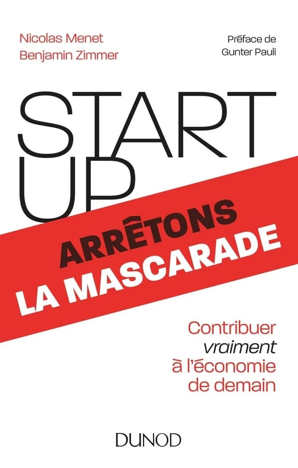 Start up, arrêtons la mascarade : contribuer vraiment à l'économie de demain