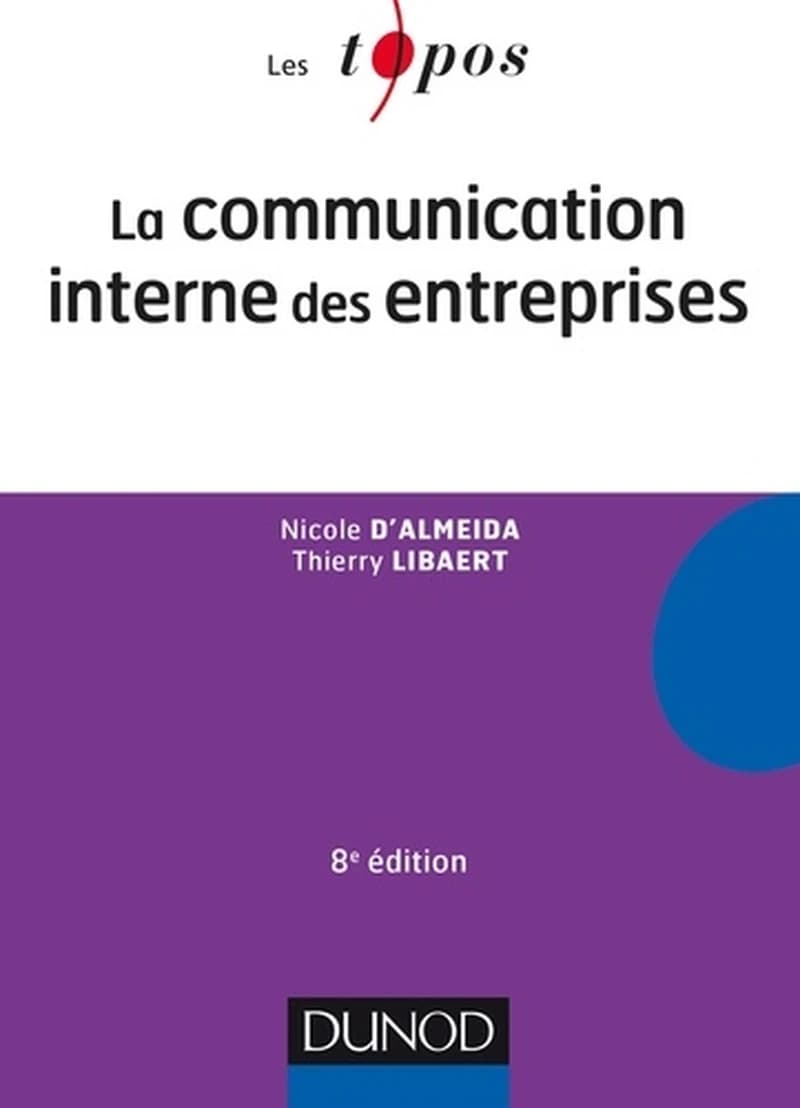 La communication interne des entreprises (8e éd.) Nicole d'Almeida, Thierry Libaert